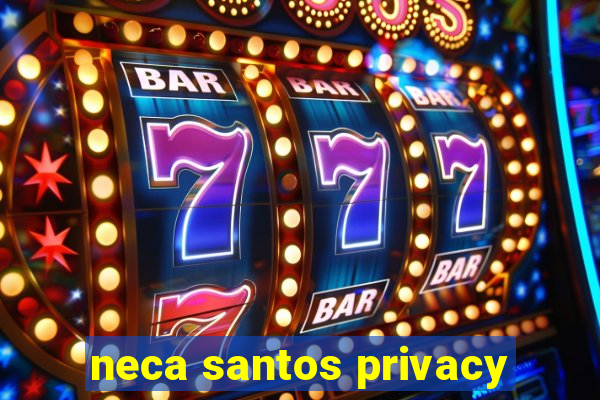 neca santos privacy